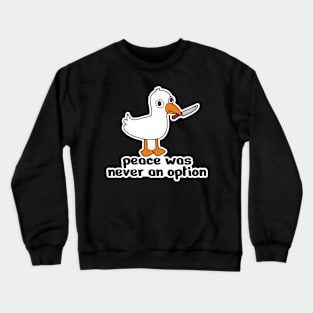 Peace Was Never An Option Crewneck Sweatshirt